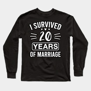 I Survived 20 Years of Marriage Funny 20th Wedding Anniversary Long Sleeve T-Shirt